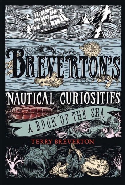 Breverton's Nautical Curiosities : A Book of the Sea by Terry Breverton 9781847247766