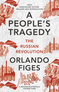 A People's Tragedy : The Russian Revolution – centenary edition with new introduction by Orlando Figes 9781847924513