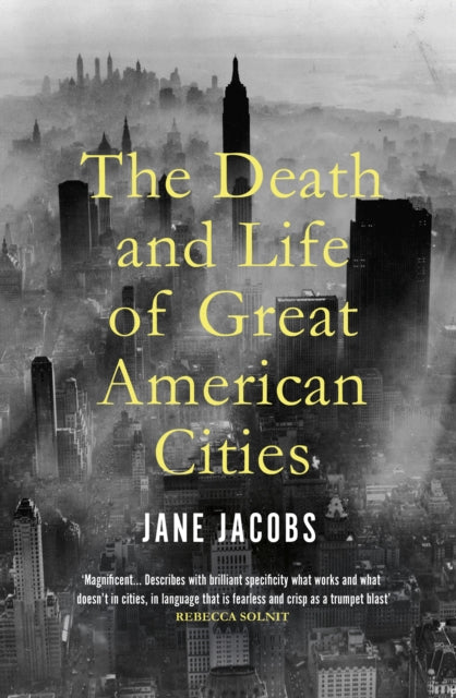 The Death and Life of Great American Cities by Jane Jacobs 9781847926180