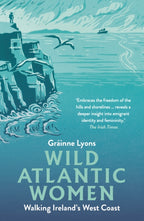 Wild Atlantic Women : Walking Ireland's West Coast by Grainne Lyons 9781848409286