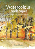 Watercolour Landscapes : The complete guide to painting landscapes by Richard S. Taylor 9781849946711