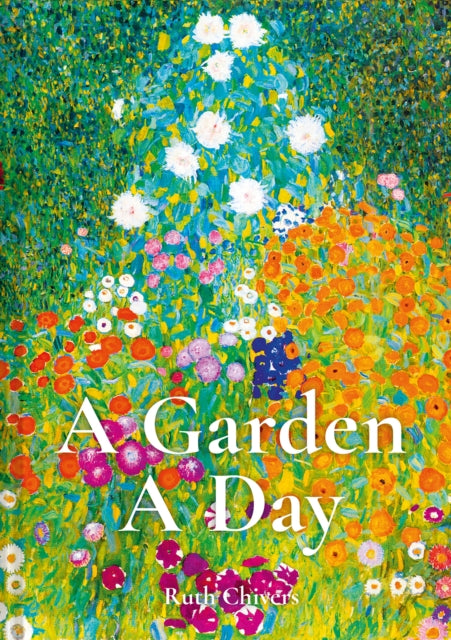 A Garden A Day by Ruth Chivers 9781849947893
