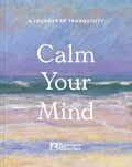 Calm Your Mind : A journey to tranquility by Ravenous Butterflies 9781849949262