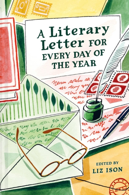 A Literary Letter for Every Day of the Year by Liz Ison 9781849949446