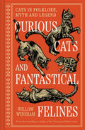Curious Cats and Fantastical Felines : Cats in folklore, myth and legend by Willow Winsham 9781849949736