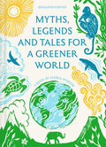 Myths, Legends and Tales for a Greener World : A book of global wisdom by Rosalind Kerven 9781849949989