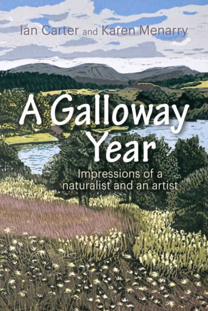A Galloway Year : Impressions of a naturalist and an artist by Ian Carter 9781849957243