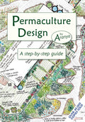 Permaculture Design : A Step by Step Guide by Aranya 9781856230919