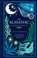 The Almanac: A Seasonal Guide to 2025 - The SUNDAY TIMES bestseller by Lia Leendertz 9781856754682
