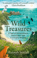 Wild Treasures : A Year of Extraordinary Encounters with Cornwall's Wildlife by Hannah Stitfall 9781856755238