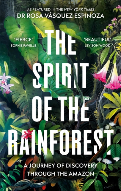 The Spirit of the Rainforest : A Journey of Discovery Through the Amazon by Dr Rosa Vasquez Espinoza 9781856755580