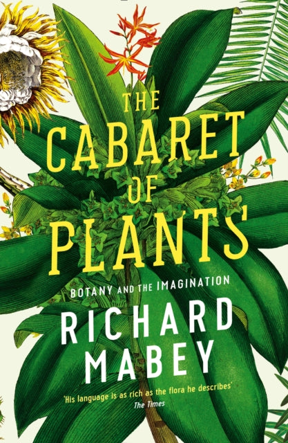 The Cabaret of Plants : Botany and the Imagination by Richard Mabey 9781861979582