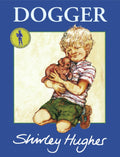Dogger : the much-loved children’s classic by Shirley Hughes 9781862308053