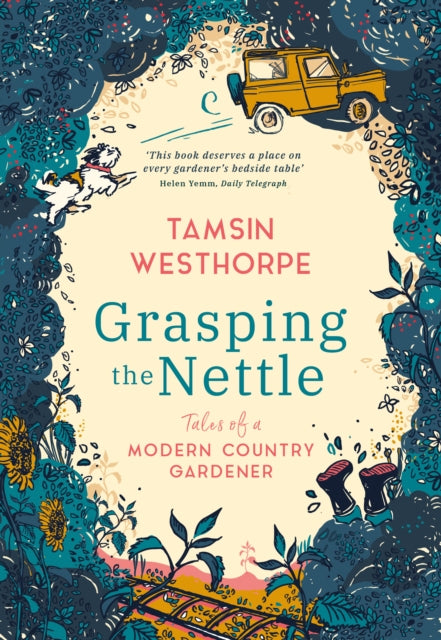 Grasping The Nettle : Tales from a Modern Country Gardener by Tamsin Westhorpe 9781903360514
