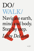 Do Walk : Navigate earth, mind and body. Step by step.� by Libby DeLana 9781907974960