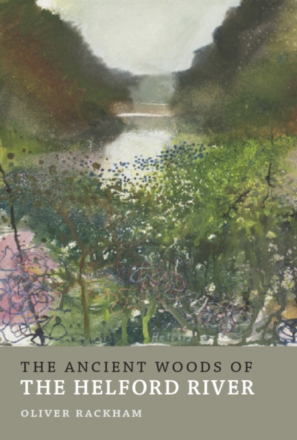 The Ancient Woods of Helford River by Oliver Rackham 9781908213686