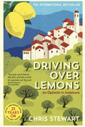 Driving Over Lemons : An Optimist in Andalucia by Chris Stewart 9781908745859