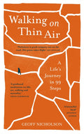 Walking on Thin Air : A Life's Journey in 99 Steps by Geoff Nicholson 9781908906571