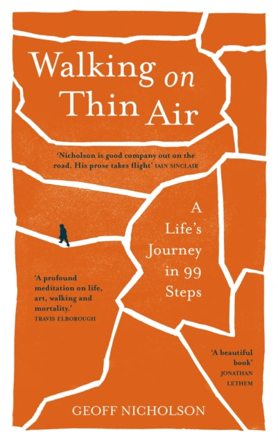 Walking on Thin Air : A Life's Journey in 99 Steps by Geoff Nicholson 9781908906571