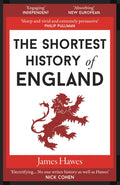 The Shortest History of England by James Hawes 9781910400999