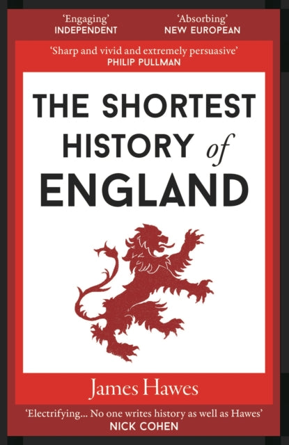 The Shortest History of England by James Hawes 9781910400999