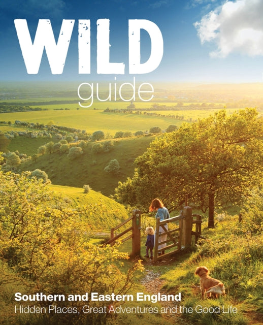 Wild Guide - London and Southern and Eastern England : Norfolk to New Forest, Cotswolds to Kent (Including London) by Daniel Start 9781910636008