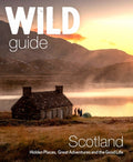 Wild Guide Scotland : Hidden places, great adventures & the good life including southern Scotland (second edition) by Kimberley Grant 9781910636350