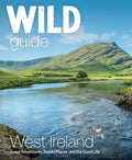 Wild Guide West of Ireland : Travel Adventure Guide - Wild Atlantic Way, Donegal, Galway, Mayo, Clare, Cork & Kerry by Candida Frith-Macdonald 9781910636602