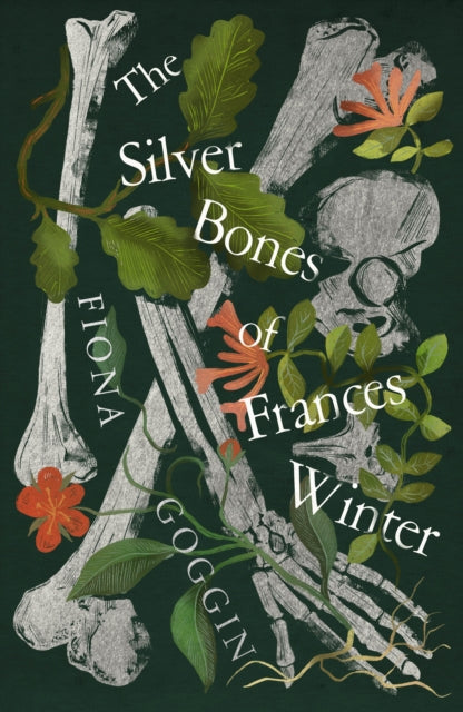 The Silver Bones of Frances Winter by Fiona Goggin 9781911427483