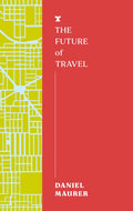 The Future of Travel by Daniel Maurer 9781911545798