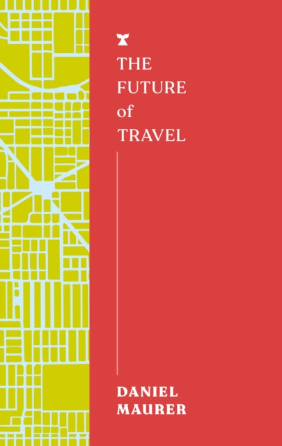 The Future of Travel by Daniel Maurer 9781911545798
