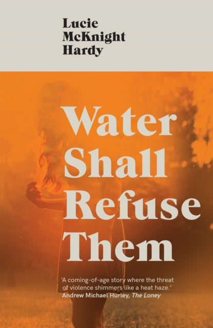 Water Shall Refuse Them by Lucie McKnight Hardy 9781911585565