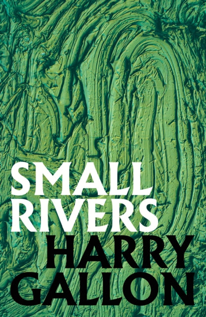 Small Rivers by Harry Gallon 9781911585664
