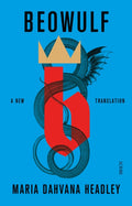 Beowulf : a new feminist translation of the epic poem by Maria Dahvana Headley 9781911617822