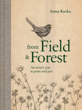 From Field & Forest : An Artist's Year in Paint and Pen by Anna Koska 9781911641766