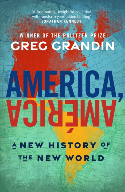 America, America : A New History of the New World by Greg Grandin 9781911709909