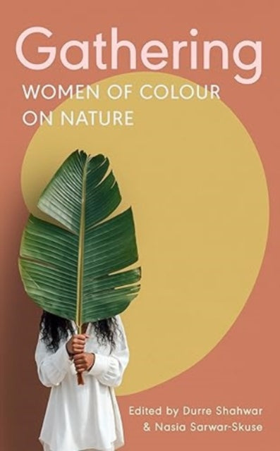 Gathering : Women of Colour on Nature by Durre Shahwar 9781912489749