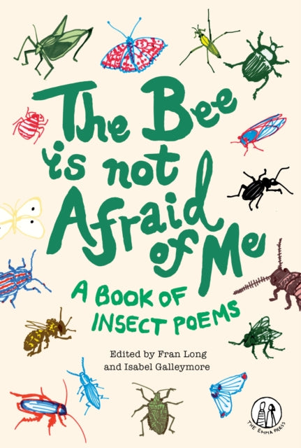 The Bee Is Not Afraid Of Me : A Book of Insect Poems by Fran Long 9781912915118