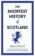 The Shortest History of Scotland by Murray Pittock 9781913083328
