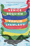 Venice Requiem by Khalid Lyamlahy 9781913109387
