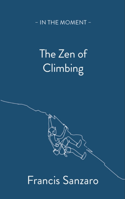 The Zen of Climbing by Francis Sanzaro 9781913393717