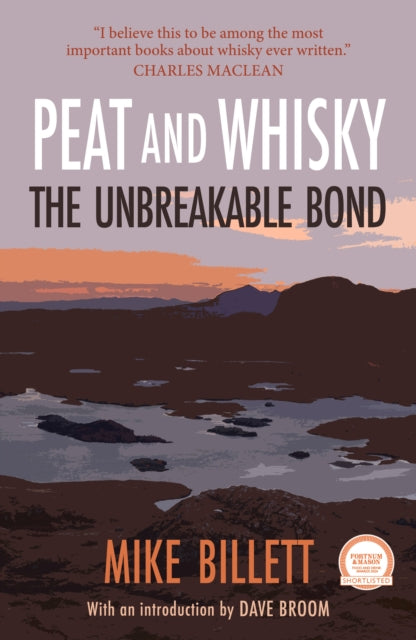 Peat and Whisky : The Unbreakable Bond by Mike Billett 9781913393908