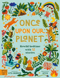 Once Upon Our Planet : Rewild bedtime with 12 stories by Vita Murrow 9781913520083