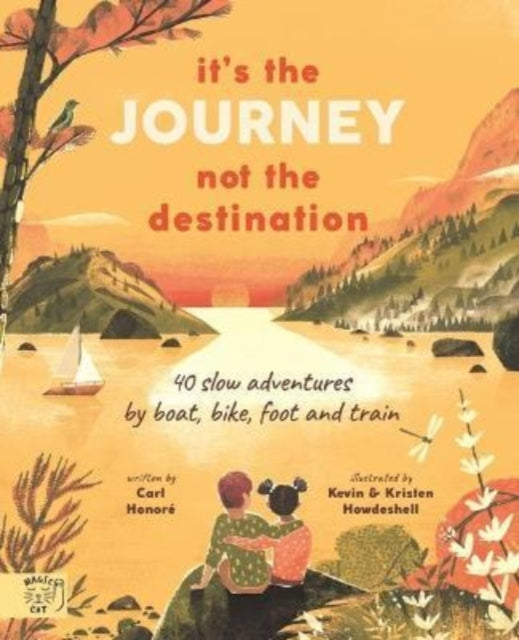 It's the Journey not the Destination : 40 slow adventures by boat, bike, foot and train by Carl Honore 9781913520595