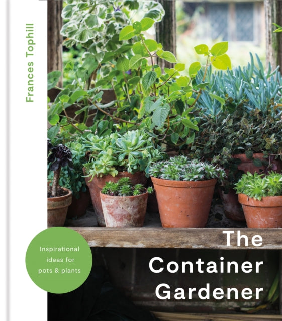 The Container Gardener by Frances Tophill 9781914239601
