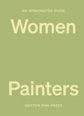 An Opinionated Guide to Women Painters by Lucy Davies 9781914314551