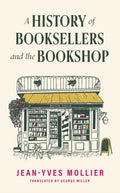 A History of Booksellers and the Bookshop by Jean-Yves Mollier 9781914495519