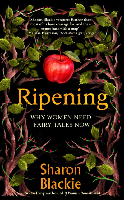 Ripening : Why Women Need Fairy Tales Now by Sharon Blackie 9781914613524