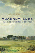 Thoughtlands : Walking in Writer's Suffolk by Jacky Colliss Harvey 9781914982187