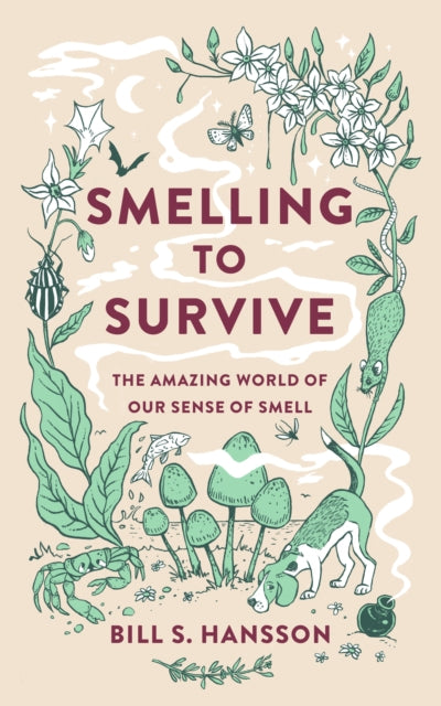 Smelling to Survive : The Amazing World of Our Sense of Smell by Bill S. Hansson 9781915054494